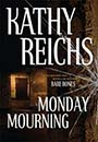 Monday Mourning by Kathy Reichs